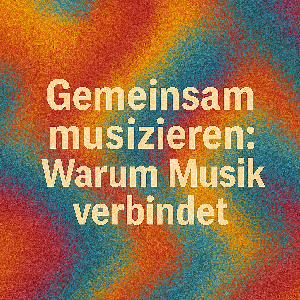 Gemeinsam musizieren: Warum Musik&nbsp;verbindet